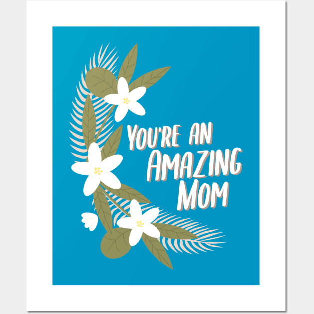 You're an amazing mother Wall Art by John Byrne